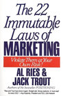 The 22 Immutable Laws of Marketing: Violate Them at Your Own Risk, by Al Ries, Jack Trout